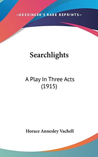 Searchlights: A Play In Three Acts