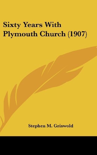 Sixty Years With Plymouth Church (1907)