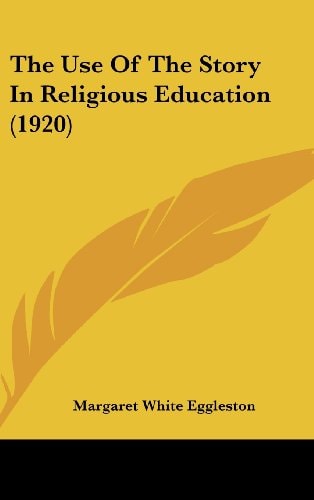 The Use Of The Story In Religious Education (1920)