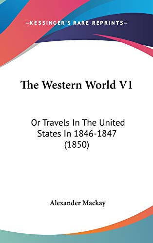 The Western World V1 Or Travels In The United States In 1846-1847 (1850)