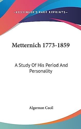 Metternich 1773-1859 A Study Of His Period And Personality