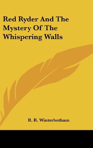 Red Ryder and the Mystery of the Whispering Walls