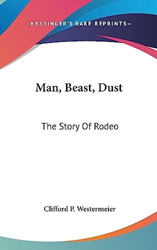 Man, Beast, Dust The Story Of Rodeo