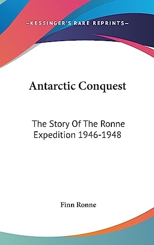 Antarctic Conquest: The Story of the Ronne Expedition 1946-1948