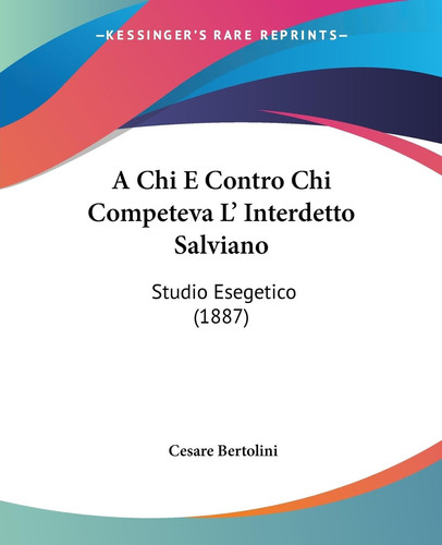 A Chi E Contro Chi Competeva L' Interdetto Salviano Studio Esegetico (1887)