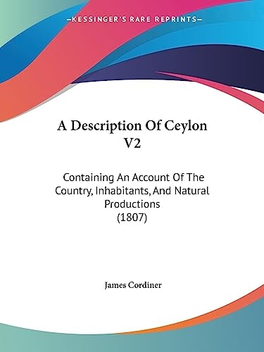 A Description of Ceylon V2 Containing an Account of the Country, Inhabitants, and Natural Productions (1807)