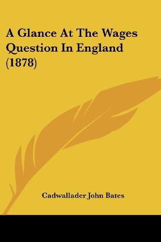 A Glance At The Wages Question In England (1878)