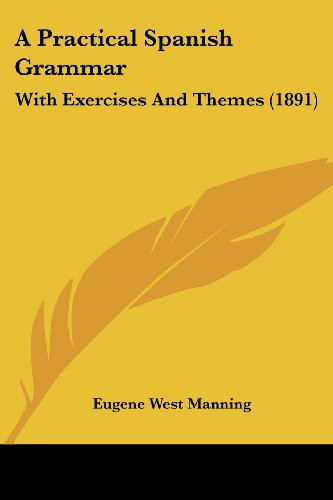 A Practical Spanish Grammar With Exercises And Themes (1891)