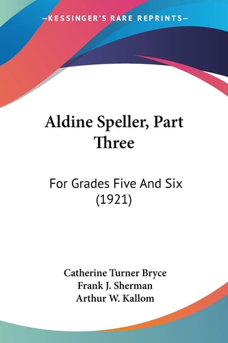Aldine Speller, Part Three For Grades Five And Six (1921)