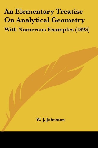 An Elementary Treatise On Analytical Geometry With Numerous Examples (1893)
