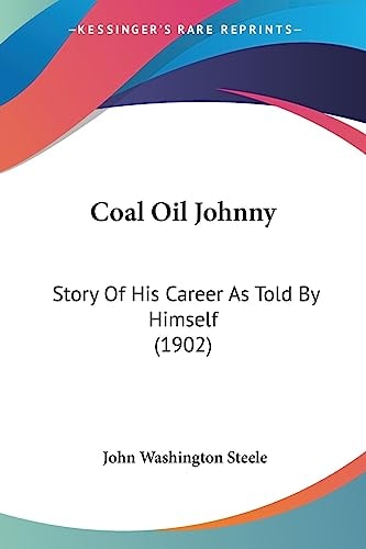 Coal Oil Johnny Story Of His Career As Told By Himself (1902)