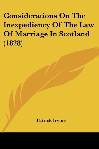 Considerations on the Inexpediency of the Law of Marriage in Scotland