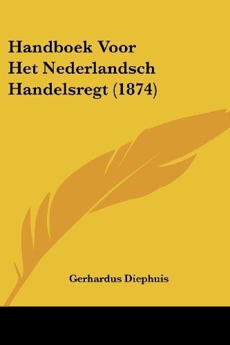 Handboek Voor Het Nederlandsch Handelsregt (1874)