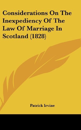 Considerations on the Inexpediency of the Law of Marriage in Scotland (1828)