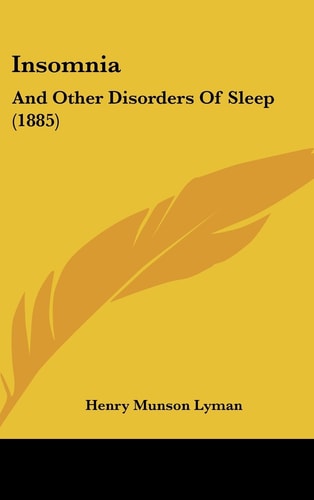 Insomnia And Other Disorders of Sleep (1885)