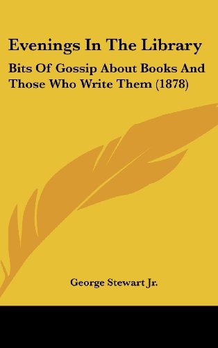 Evenings in the Library Bits of Gossip about Books and Those Who Write Them (1878)