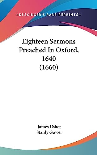 Eighteen Sermons Preached in Oxford 1640