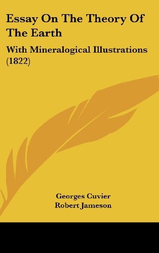 Essay on the Theory of the Earth With Mineralogical Illustrations (1822)