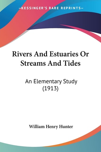 Rivers And Estuaries Or Streams And Tides An Elementary Study (1913)