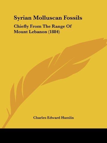 Syrian Molluscan Fossils Chiefly From The Range Of Mount Lebanon (1884)