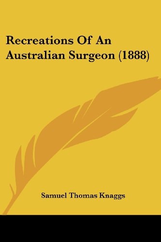 Recreations Of An Australian Surgeon (1888)