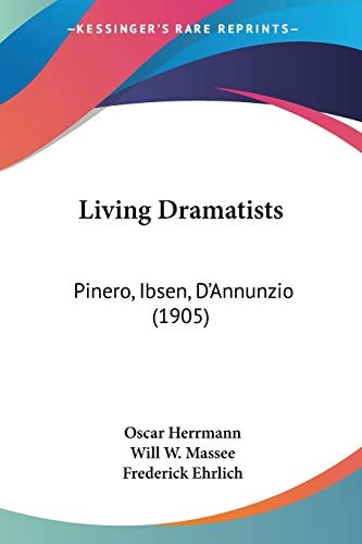 Living Dramatists Pinero, Ibsen, D'Annunzio (1905)
