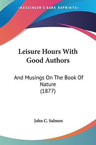 Leisure Hours With Good Authors And Musings On The Book Of Nature (1877)