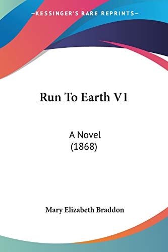 Run To Earth V1: A Novel (1868)