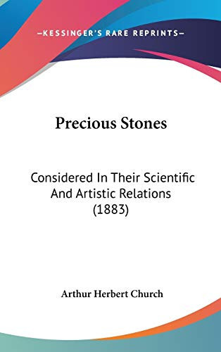 Precious Stones: Considered in Their Scientific and Artistic Relations