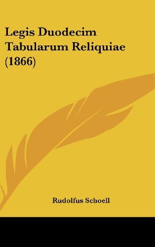 Legis Duodecim Tabularum Reliquiae (1866) (Latin Edition)