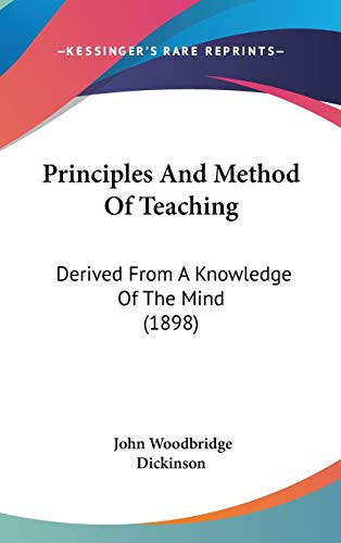 Principles And Method Of Teaching: Derived From A Knowledge Of The Mind (1898)
