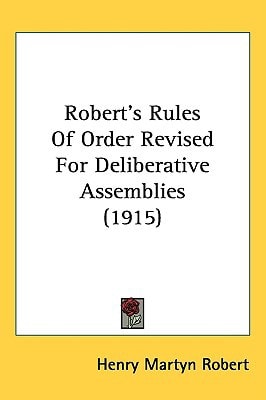 Robert's Rules Of Order Revised For Deliberative Assemblies (1915)