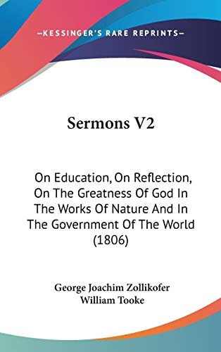 Sermons V2: On Education, On Reflection, On The Greatness Of God In The Works Of Nature And In The Government Of The World (1806)