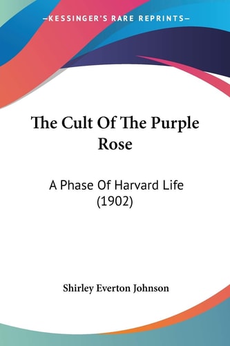 The Cult Of The Purple Rose: A Phase Of Harvard Life (1902)