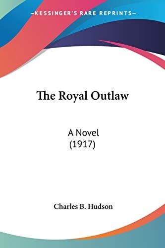 The Royal Outlaw: A Novel (1917)