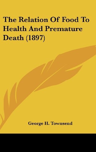 The Relation Of Food To Health And Premature Death (1897)