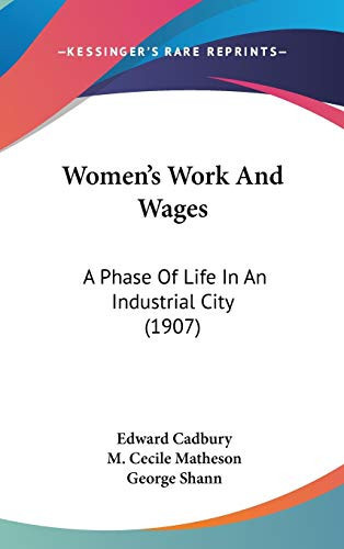 Women's Work And Wages: A Phase Of Life In An Industrial City (1907)