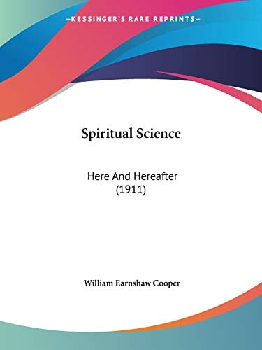 Spiritual Science: Here And Hereafter (1911)