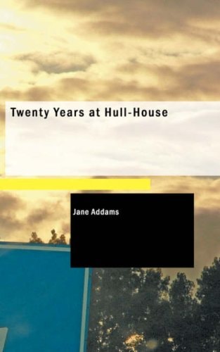 Twenty Years at Hull-House