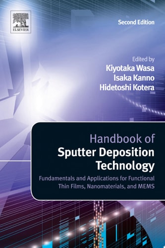 Handbook of Sputter Deposition Technology: Fundamentals and Applications for Functional Thin Films, Nano-Materials and MEMS