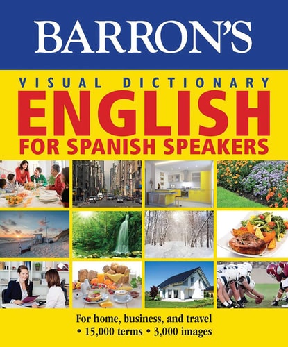 Visual Dictionary: English for Spanish Speakers: For Home, For Business, and Travel Ingles Para Hispanohablantes