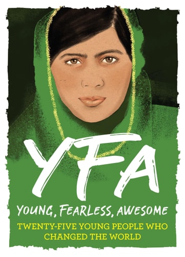 Young, Fearless, Awesome Twenty-Five Young People Who Changed the World