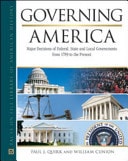 Governing America Major Decisions of Federal, State, and Local Governments from 1789 to the Present