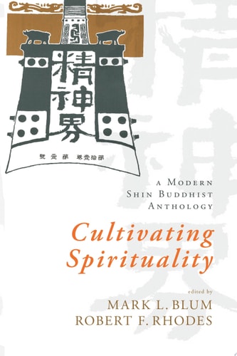 Cultivating Spirituality A Modern Shin Buddhist Anthology