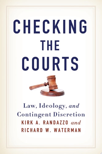 Checking the Courts Law, Ideology, and Contingent Discretion