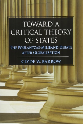 Toward a Critical Theory of States The Poulantzas-Miliband Debate After Globalization