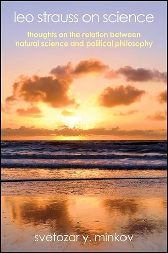 Leo Strauss on Science Thoughts on the Relation Between Natural Science and Political Philosophy
