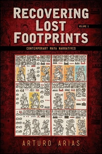 Recovering Lost Footprints Contemporary Maya Narratives