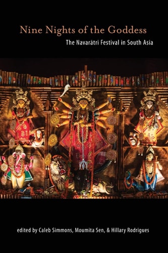 Nine Nights of the Goddess The Navarātri Festival in South Asia