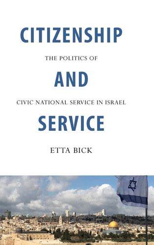 Citizenship and Service The Politics of Civic National Service in Israel